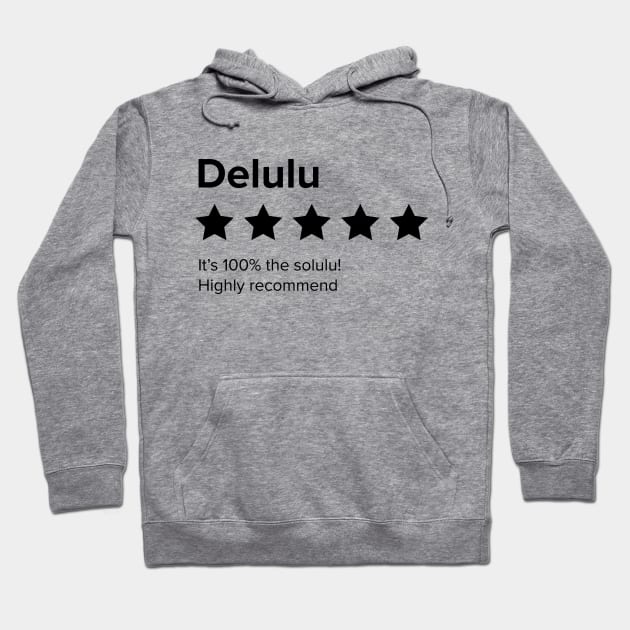 Delulu - 5 Star review. Delulu is the Solulu. Delusion is the solution Hoodie by YourGoods